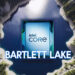 Эти процессоры Intel ещё не вышли, но уже устарели. Линейка Bartlett Lake всё же выйдет, и возглавит её CPU с 12 большими ядрами
